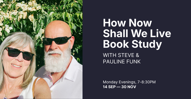 Introduction: "How now shall we live?" Book Study