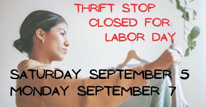 Thrift Stop Closed for Labor Day