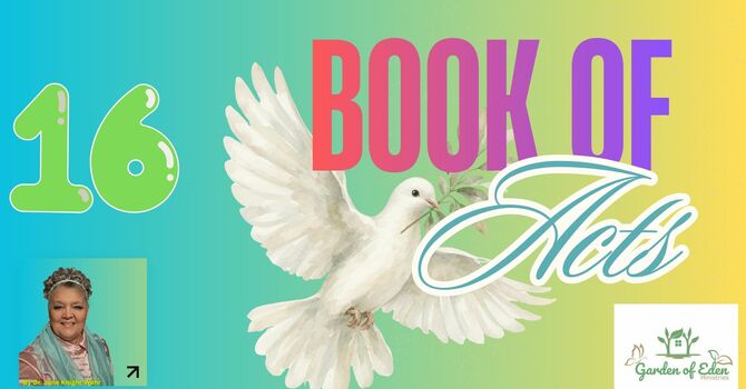 Book of Acts Episode 16 - Acts 16