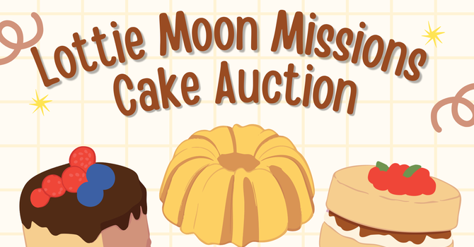 Lottie Moon Cake Auction/Covered Dish Meal
