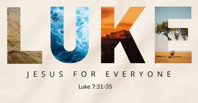 Wisdom and Her Children | Luke 7:31-35 | Pastor Jason Medeiros