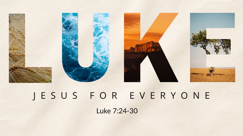 Greatest in the Kingdom | Luke 7:24-30 | Pastor Jason Medeiros
