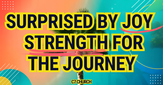 Surprised by Joy, Strength for the Journey