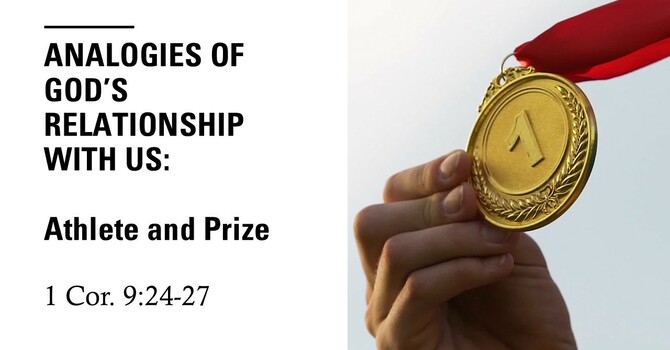 Analogies of God's Relationship with Us: Athlete and Prize