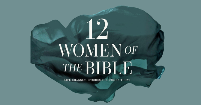 12 Women of the Bible