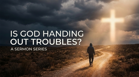 Is God Handing Out Troubles?