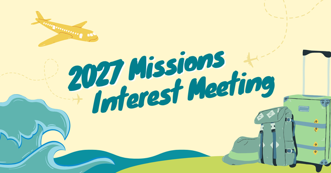 2027 Missions Interest Meeting