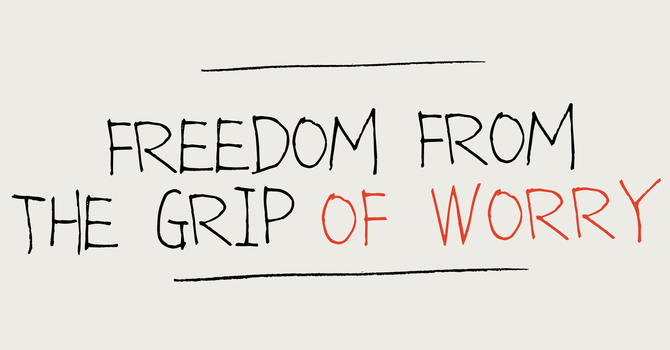 Freedom From the Grip of Fear