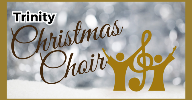 Trinity Christmas Choir!