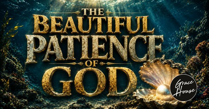 The Beautiful Patience of God