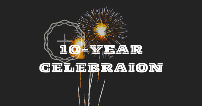 Emmaus Road 10-YEAR CELEBRATION!!