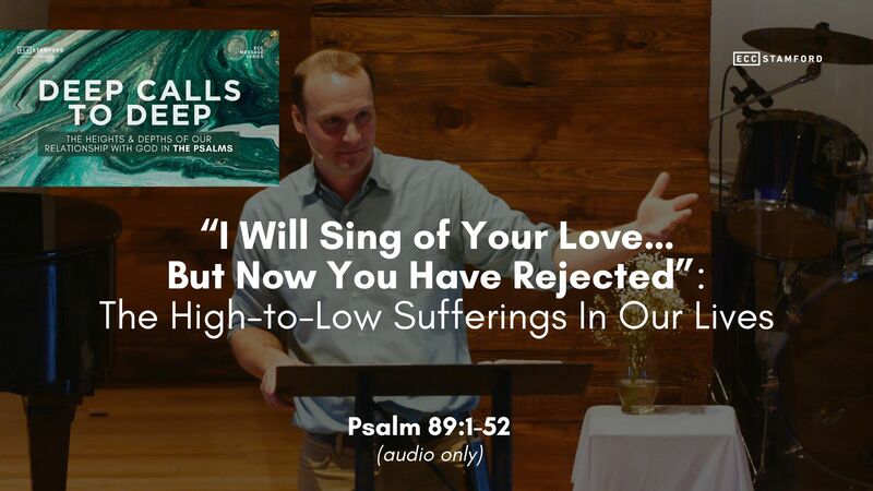 “I Will Sing of Your Love, but Now You Have Rejected”: High to Low Sufferings In Our Lives