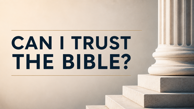 Can I Trust the Bible?