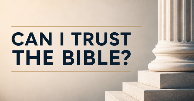 Can I Trust the Bible?