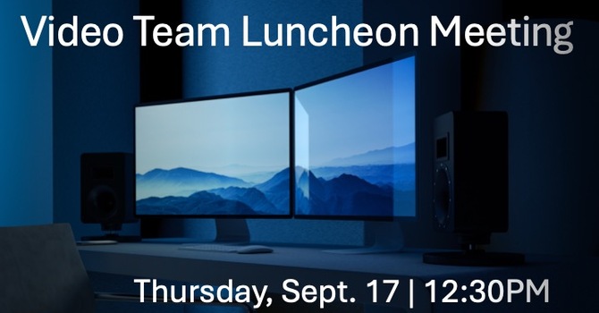 Video Team Luncheon Meeting