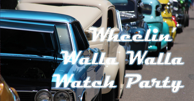 Wheelin' Walla Walla Watch Party