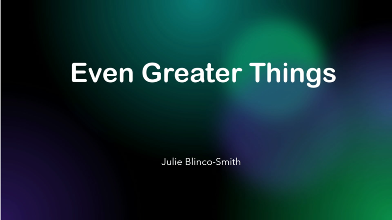 Even Greater Things