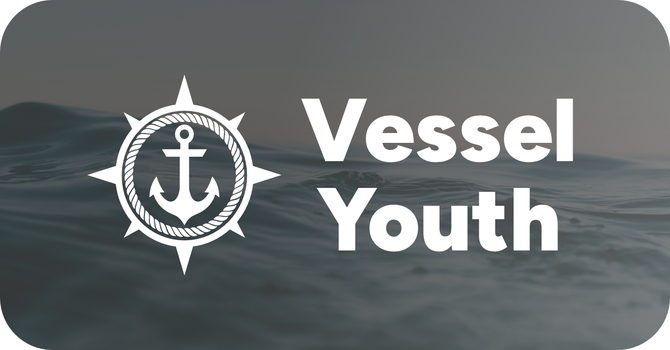 Vessel Youth (Grade 7 - 12)