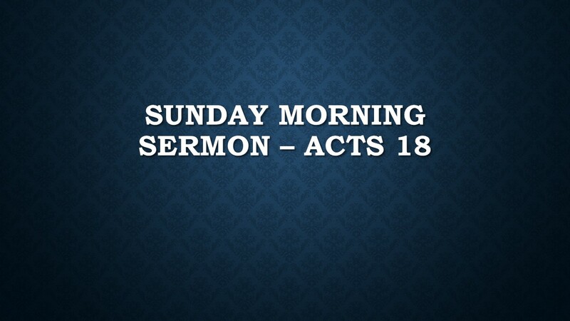 Sunday Morning Sermon - Acts 18:1-28