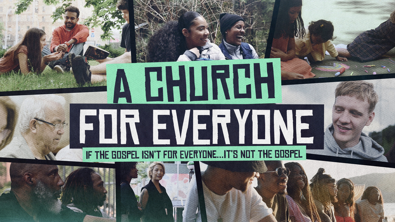 Church For Everyone: If It's Not for Everyone, Then It's Not the Gospel.
