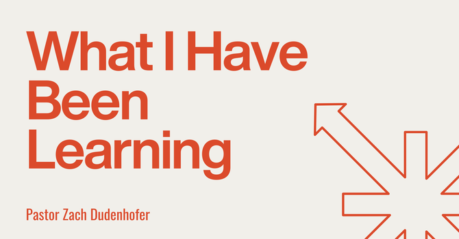 What I Have Been Learning