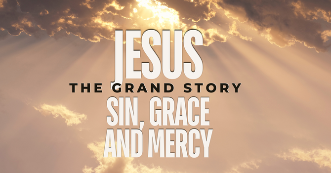 Jesus - Sin, Grace and Mercy