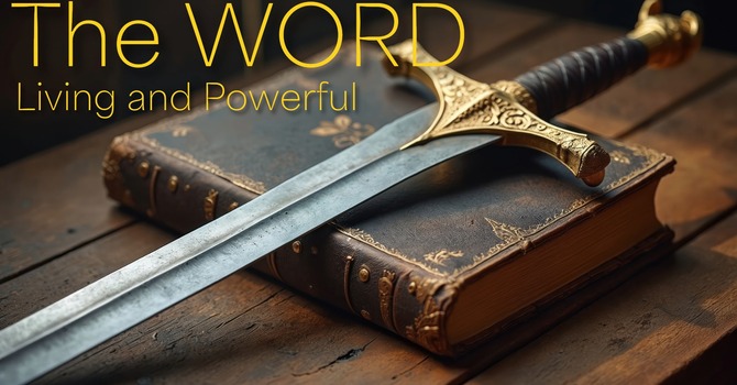 The Word of God: Living and Powerful