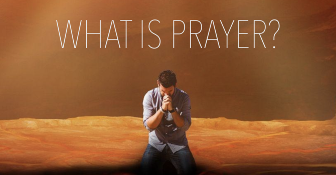 Prayer - What Is Prayer