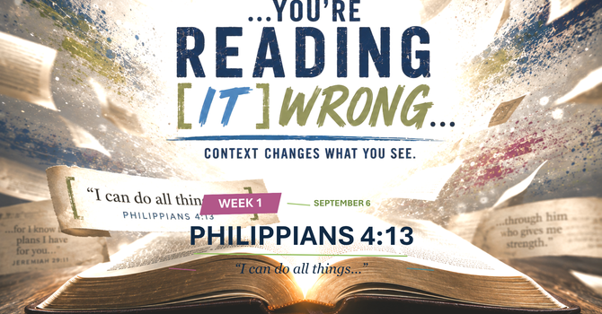 YOUR READING IT WRONG ... Philippians 4:13