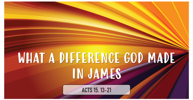 What A Difference God Made In James