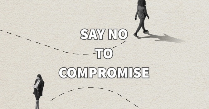 "Saying No To Compromise"