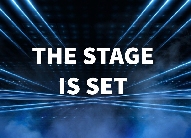 "The Stage Is Set"