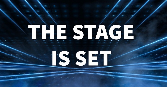 "The Stage Is Set"