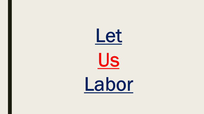 Let Us Labor