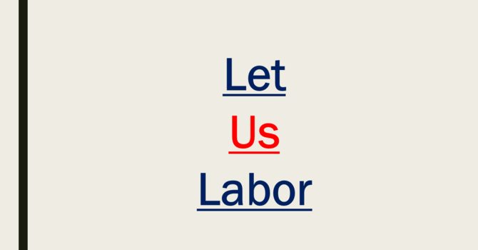 Let Us Labor