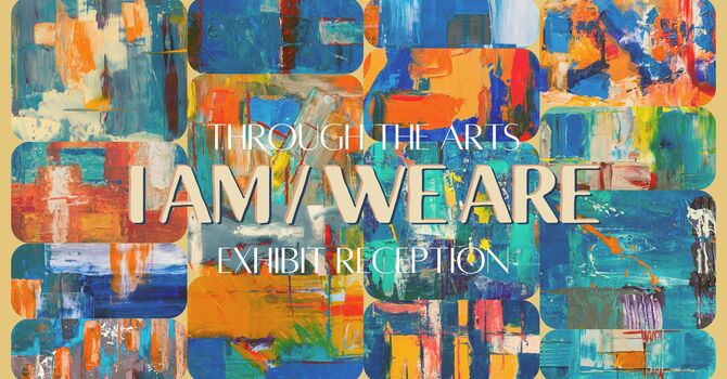 Through The Arts: Exhibit Reception