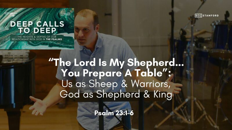 “The Lord Is My Shepherd…You Prepare A Table”: Us as Sheep & Warriors, God as Shepherd & King