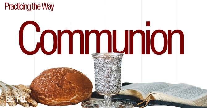 Communion - Practicing the way