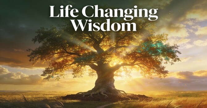 Life Changing Wisdom