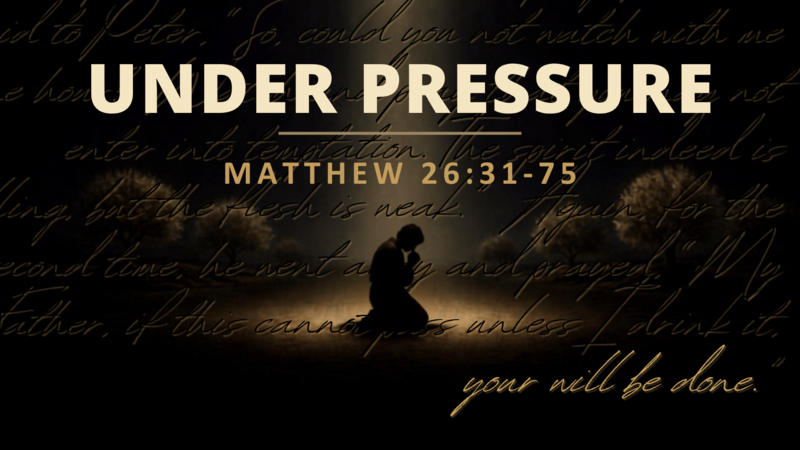 Matthew 26:31-75 - Under Pressure