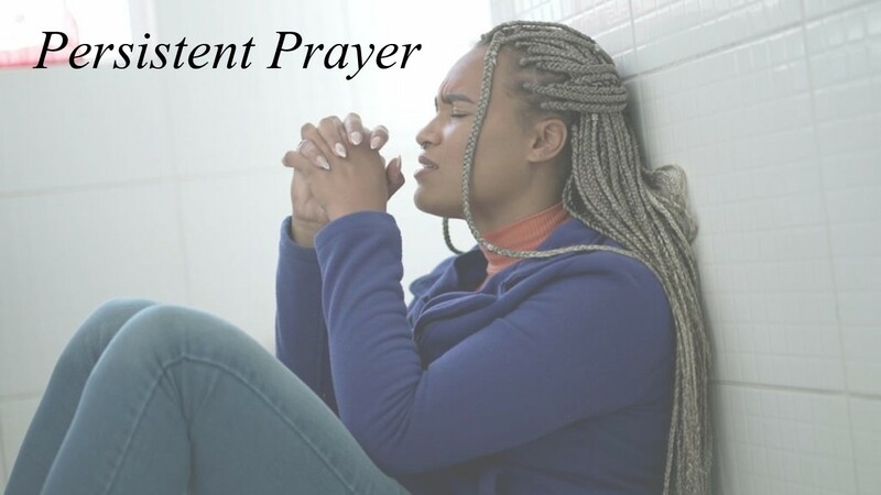  Persistent Prayer.