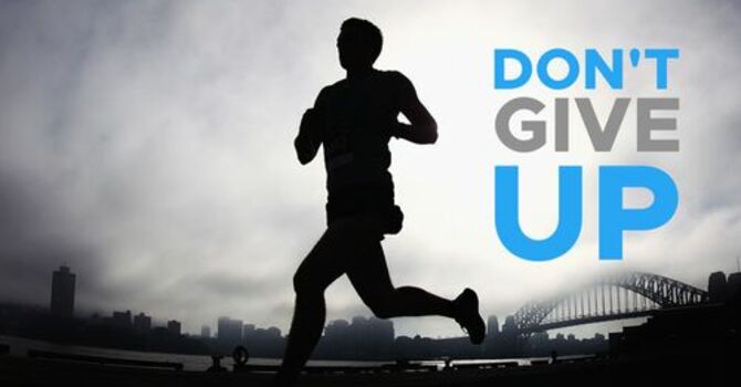 Keep Going, Don't give Up!