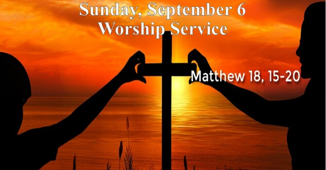 Sunday, September 6 Worship Service