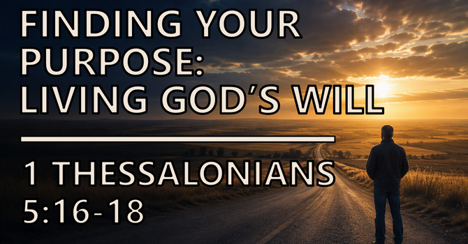 Finding Your Purpose:  Living God's Will