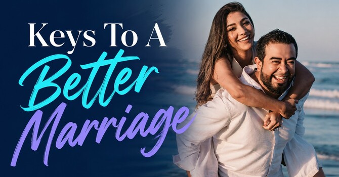 Keys To A Better Marriage