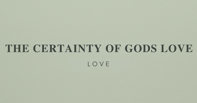 The Certainty of God’s Love