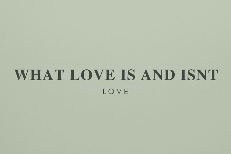 What Love Is and Isn't