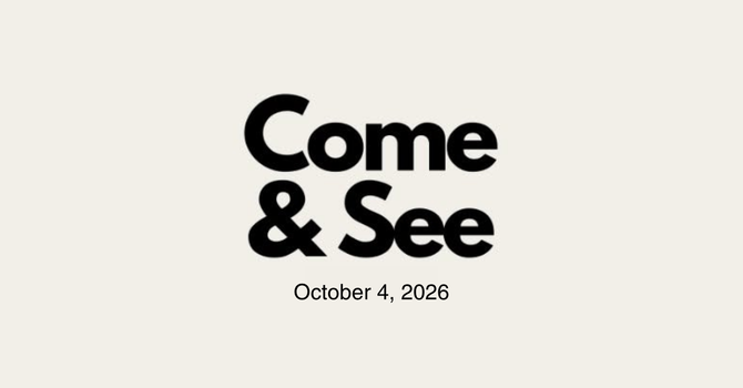 Come & See