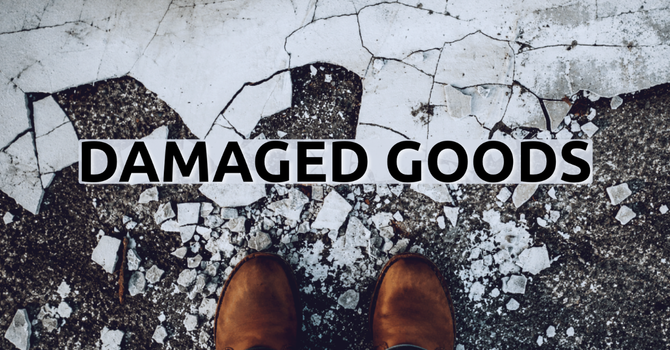 Damaged Goods