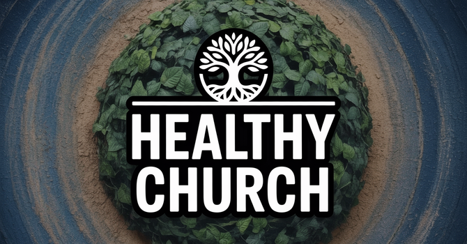 Healthy Church - Week 1